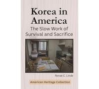 Korea in America: The Slow Work of Survival and Sacrifice