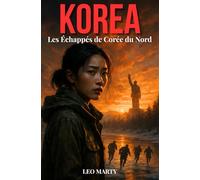 KOREA: Les Échappés de la Corée du Nord