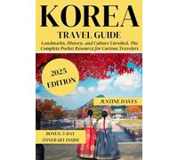 Korea Travel Guide: Landmarks, History, and Culture Unveiled. The Complete Pocket Resource for Curious Travelers