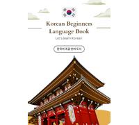 Korean Beginners Language Book: Your Essential Guide to Learning Korean from Scratch