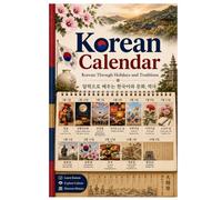 Korean Calendar: Korean Through Holidays and Traditions