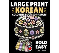 Korean Coloring Book for Adults: Large Print Bold and Easy Korean Coloring Book Featuring Traditional Korean Culture and Everyday Life