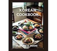 KOREAN COOKBOOK: Cultural Classics and Contemporary Favorites Made Simple