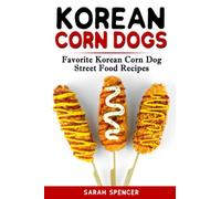 Korean Corn Dogs: Favorite Korean Corn Dog Street Food Recipes