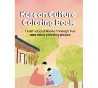 Korean Culture Coloring Book: Learn about Korea through fun and easy coloring pages