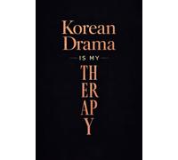 Korean Drama, Is My Therapy: A Luxury Notebook for K-Drama Lovers Who Heal One Episode at a Time | A Cute Journal for Korean Drama Lovers - 6x9 inches, 120 Lined Pages