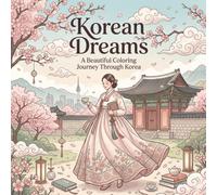 Korean Dreams: A Beautiful Coloring Journey Through Korea