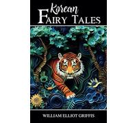 Korean Fairy Tales: Classic Myths, Folklore, and Fairy Tales