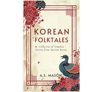 Korean Folktales: Collection of Timeless Stories from Ancient Korea