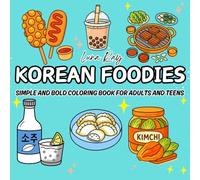 Korean Foodies Coloring Book: Simple and Bold Coloring Pages, Drinks, and Desserts For Adults, Kids