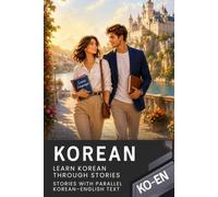 Korean for English Speakers with 68 Connected Stories - Korean-English Bilingual Book: Parallel Korean-English Text with Natural Dialogues and Everyday Situations for Reading and Learning Korean