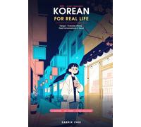 Korean for Real Life: A Beginner's Guide to Hangul, Everyday Words, and Real Conversations in Seoul