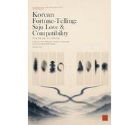Korean Fortune-Telling: Saju Love & Compatibility: A Step-by-Step Beginner's Guide to Comparing Two Four Pillars Birth Charts