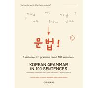 Korean Grammar in 100 Sentences: One Sentence = One Grammar Point - The Beginner’s Korean Workbook with Romanization, Substitution Drills, and Quizzes (TOPIK I)