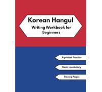 Korean Hangul Writing Workbook for Beginners: Step by Step Alphabet Practice with Syllable Blocks, Tracing Pages, and Writing Grids