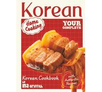 Korean Home Cooking: Your Complete Korean Cookbook with Authentic Recipes