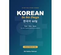 Korean in 60 Days: A Day-by-Day Course to Read, Write & Speak - with Guided Speaking Practice