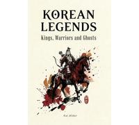 Korean Legends: Kings, Warriors, and Ghosts