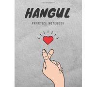 Korean Practice Notebook: Hangul Writing Paper. Hangul Writing Practice Workbook. Hangul Manuscript Paper. Practice Paper for Korea Language. Finger Heart