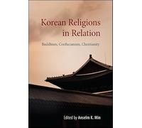 Korean Religions in Relation: Buddhism, Confucianism, Christianity