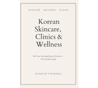 Korean Skincare, Clinics & Wellness: Not Your Average Beauty Routine, The Insider Guide.