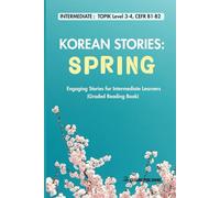 Korean Stories: Spring: Engaging Stories for Intermediate Learners (Graded Reading Book)