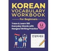 Korean Vocabulary Workbook for Beginners: 100 Everyday Korean Words with Writing & Tracing Practice
