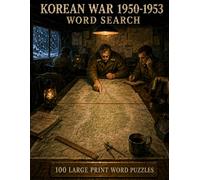 Korean War: 1950-1953 Word Search: 100 Large Print Puzzles for History Buffs, Veterans, and Anyone Who Remembers America's Forgotten War