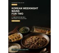 Korean Weeknight Essentials for Two Cookbook Volume 2: Easy Korean Dinner Recipes, Quick Weeknight Meals, Simple Rice Dishes, and Flavorful Homemade Favorites for Two