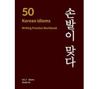 Korean Writing Practice Workbook: 50 Korean Idioms: Hangul Handwriting Practice with Wongoji Manuscript Grids, Romanization, Literal Translations & Example Sentences for Korean Language Learners