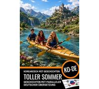 Koreanisch A2-B1 mit Geschichten lernen: Koreanisch-Deutsch zweisprachiges Buch: Koreanisch mit deutscher Übersetzung - Lesen und verstehen Sie ... paralleler Übersetzung für Deutschsprachige