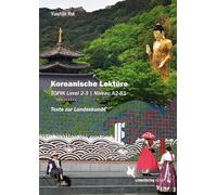 Koreanische Lektüre Band 2: Texte zur Landeskunde, TOPIK 2-3, Niveau A2 - B1