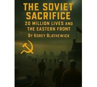 Korey Blathewick The Soviet Sacrifice (Tascabile)
