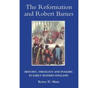 Korey Maas The Reformation and Robert Barnes (Copertina rigida)