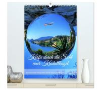Korfu durch die Sicht einer Kristallkugel (hochwertiger Premium Wandkalender 2026 DIN A2 hoch), Kunstdruck in Hochglanz: Die Welt wirkt magisch durch einen Blick in eine Kristallkugel