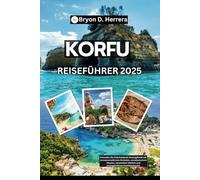 Korfu Reiseführer 2025: Erkunden Sie Griechenlands Smaragdinsel mit sonnenverwöhnten Stränden, venezianischem Charme, versteckten Dörfern und unvergesslichen Inselabenteuern
