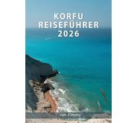 Korfu REISEFÜHRER 2026: Korfu entdecken: Echte Erlebnisse, zeitlose Landschaften und der authentische Inselalltag