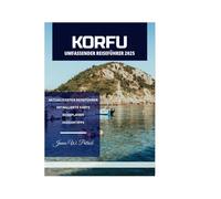 KORFU UMFASSENDER REISEFÜHRER 2025