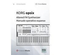 KORG opsix Altered FM Synthesizer. Manuale operativo espanso