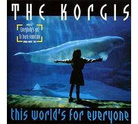 Korgis - This world's for everyone