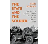 Kori Schake The State and the Soldier (Copertina rigida)