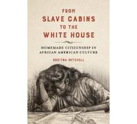 Koritha Mitchell From Slave Cabins to the White House (Copertina rigida)