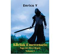 Korliak il mercenario. Vol. 1 - 2025 - Youcanprint