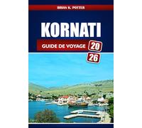 Kornati Guide De Voyage 2026: Explorez l'archipel immaculé de Croatie, ses trésors cachés et ses expériences locales pour une aventure inoubliable