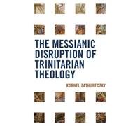 Kornel Zathurec The Messianic Disruption of Trinitarian Theol (Copertina rigida)