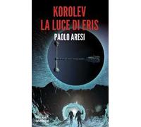 Korolev, la luce di Eris. Korolev. Vol. 2