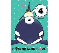 Koromo A Polar Bear in Love, Vol. 4 (Tascabile) POLAR BEAR IN LOVE GN