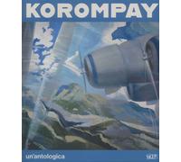 Korompay. Un'Antologica - [SAGEP]
