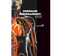 Koronare Herzkrankheit: Ein umfassender Leitfaden zu Symptomen, Behandlung, Management und mehr!