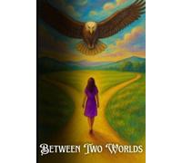 Korrin Rae Between Two Worlds: A guide to ultimate transformation (Tascabile)